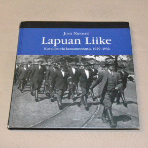 Jussi Niinistö Lapuan liike - Kuvahistoria kansannoususta 1929 - 1932